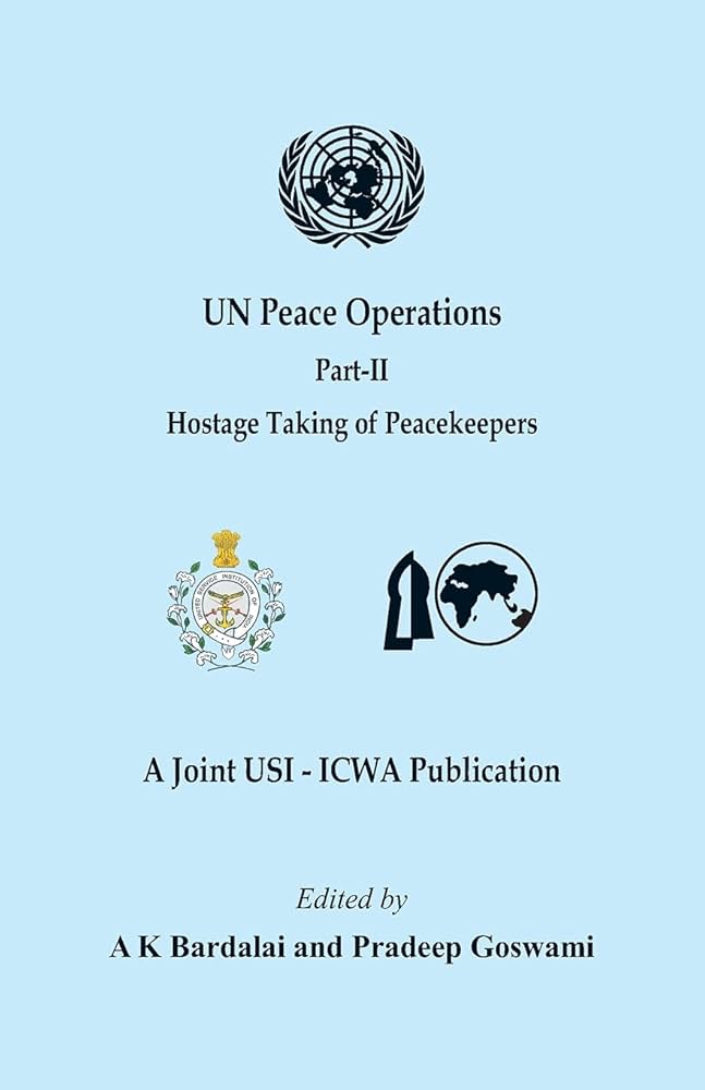 UN Peace Operations Part - II : Hostage Taking of Peacekeepers
